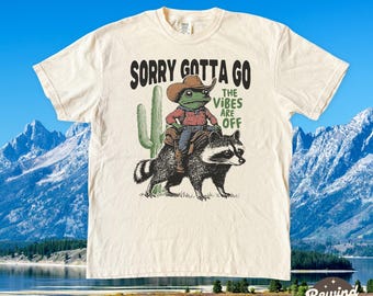 Western Frog Tshirt, Sorry Gotta Go The Vibes Are Off Cowboy, Comfort Colors Meme Shirt