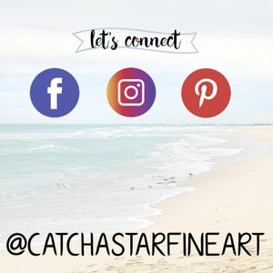 connect with catchastarfineart on facebook instagram and pinterest
