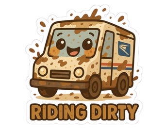 May include: A sticker featuring a cartoon mail truck covered in mud. The truck has a smiling face and the text "RIDING DIRTY" in brown letters. The truck has the USPS logo on the side.