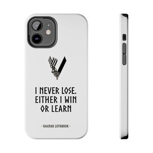 Vikings, Norse, Ragnar, Phone Case, Viking Phone Case, Viking Theme, I Never Lose Either I Win or Learn, iPhone Cover, Galaxy Cover, Nordic