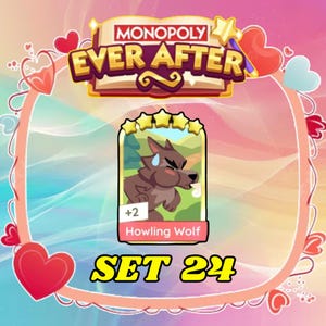 May include: A Monopoly Ever After card featuring a cartoon wolf labeled "Howling Wolf" with a +2 bonus. The card is set against a backdrop of hearts and stars, with the text "SET 24" at the bottom. The overall design is colorful and playful.
