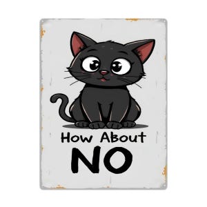 Funny Black Cat Tin Sign – Cute Cartoon Kitty Wall Art with ‘How About NO’ Quote – Humorous Vintage-Style Metal Sign 16&quot;x12&quot; (Vertical)