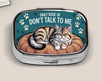 Funny Cat Pill Box – "Daily Dose of Don’t Talk to Me" Funny Kitty Medicine Case – Sarcastic Cat Lover Gift – Travel Pill Box with Attitude