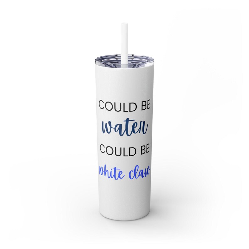 Could be Water, Could be White Claw Noon Skinny Tumbler with Straw, 20oz Gift for friend, neighbor thank you. image 5