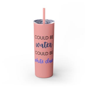 Could be Water, Could be White Claw Noon Skinny Tumbler with Straw, 20oz Gift for friend, neighbor thank you. image 6