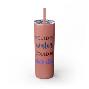 Could be Water, Could be White Claw Noon Skinny Tumbler with Straw, 20oz Gift for friend, neighbor thank you. image 7