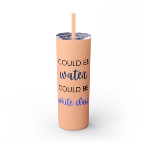 Could be Water, Could be White Claw Noon Skinny Tumbler with Straw, 20oz Gift for friend, neighbor thank you. image 8