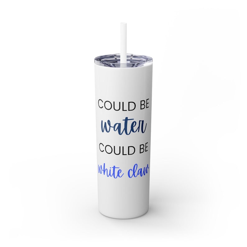 Could be Water, Could be White Claw Noon Skinny Tumbler with Straw, 20oz Gift for friend, neighbor thank you. image 1