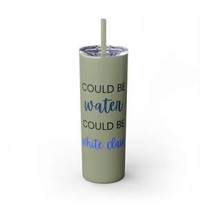 Could be Water, Could be White Claw Noon Skinny Tumbler with Straw, 20oz Gift for friend, neighbor thank you. image 10