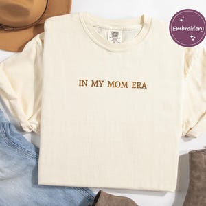 In My Mom Era Embroidered Shirt, Comfort Colors Tee,Mom Life Shirt,Gift for Mom,Embroidered Mom Shirt,New Mom Gift,Christmas Gift,Mama Tee