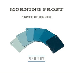 May include: A polymer clay colour recipe for "Morning Frost" with six different shades of blue, from light to dark, arranged in a semi-circle. Each clay sample has a heart-shaped cutout. The text "PDF TUTORIAL" is at the bottom of the image.