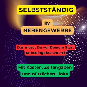 May include: A graphic with a yellow background and the text "SELBSTSTÄNDIG IM NEBENGEWERBE" in black. The text "Das musst Du vor Deinem Start unbedingt beachten!" is in red and the text "Mit Kosten, Zeitangaben und nützlichen Links" is in green.