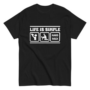 Funny Hard Rock T-Shirt - "Life is Simple" design