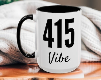 415 vibe mug gift for her him, san francisco mug gifts for best friend, 415 area code gift for coworker, san francisco, gifts for boyfriend