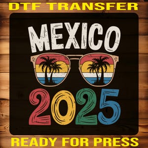Mexico Vacation 2025 Ready to Press, Retro Sunglasses Palm Tree Iron On, Summer Beach Trip Dtf, Summer Heat Press, Family Travel Dtf Print