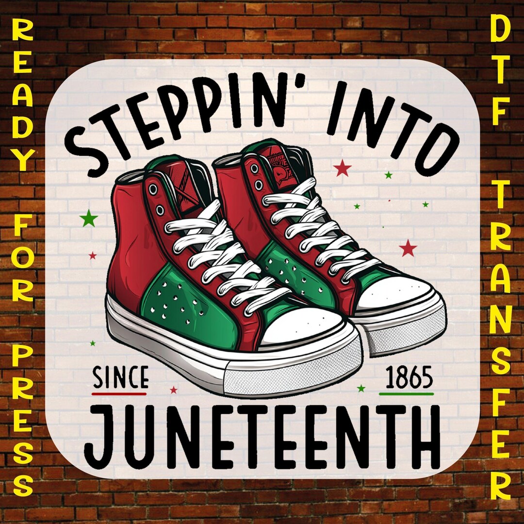 Steppin' Into Juneteenth Ready to Press, 1865 Freedom Sneakers Iron on ...