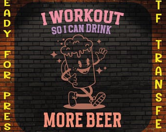 Workout For Beer DTF Transfer, Funny Gym Design, Ready To Press