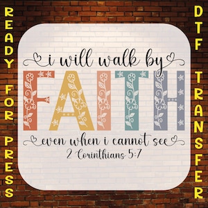I Will Walk By Faith DTF Transfer: Christian Bible Verse Ready to Press
