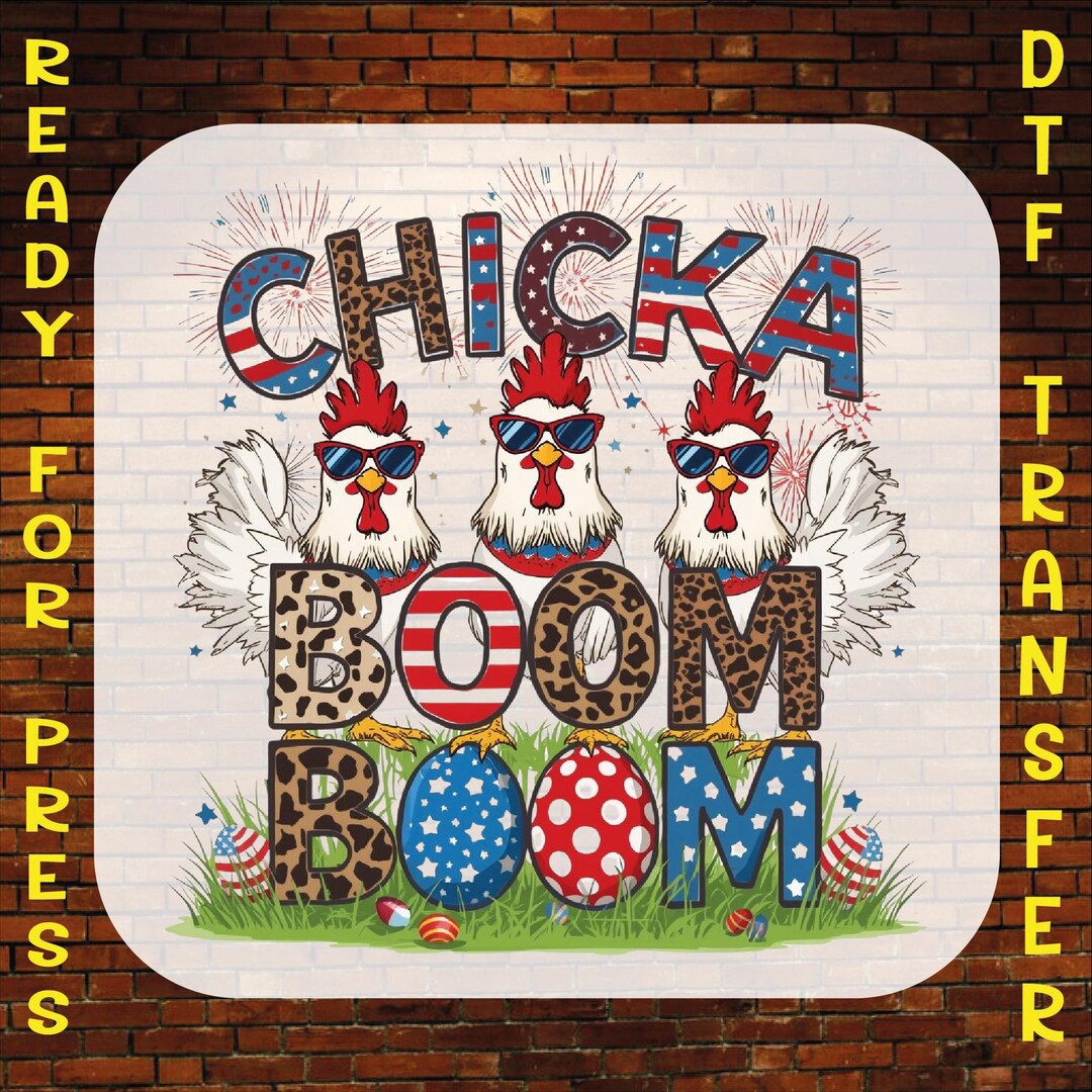 Chicka Boom Boom DTF, Funny Patriotic Chicken Head Press, Memorial Day ...
