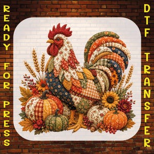 May include: A DTF transfer featuring a rooster with a patchwork-style pattern in red, orange, blue, and green. The rooster is surrounded by pumpkins, sunflowers, wheat stalks, and autumn leaves. The text READY FOR PRESS DTF TRANSFER is visible.
