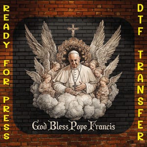 God Bless Pope Francis Ready to Press, Thank You Father Heat Press, Catholic Leader Tribute Dtf Transfer, Religious Dtf Print, Francis I Dtf