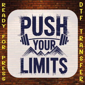May include: A motivational quote on a white background with a brick wall behind it. The quote reads "PUSH YOUR LIMITS". The text is in a blue, distressed font. A barbell with weights is above the word "YOUR" and there are mountains behind the word "LIMITS".