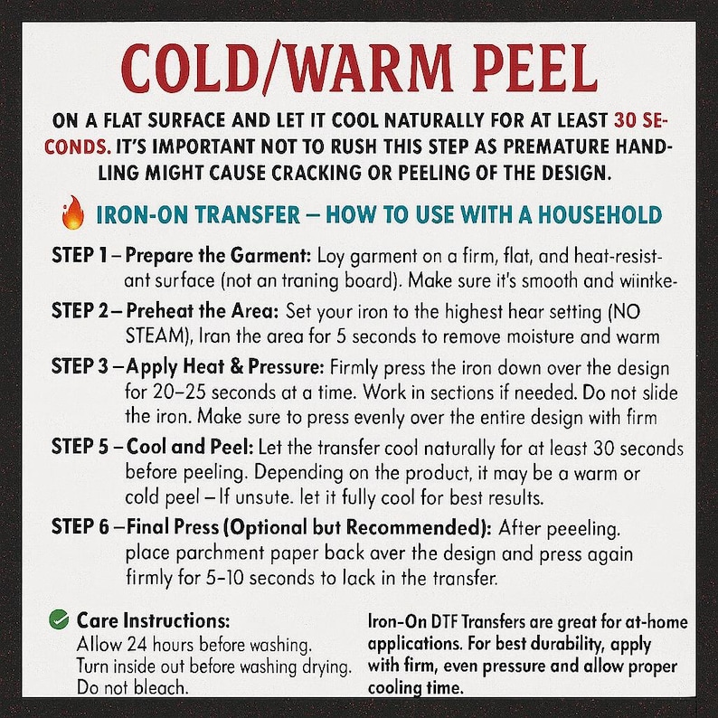 May include: A black and white guide detailing how to apply iron-on transfers, labelled "COLD/WARM PEEL." The instructions cover preparing the garment, preheating, applying heat, cooling, and peeling. Care instructions are also provided for washing and drying.