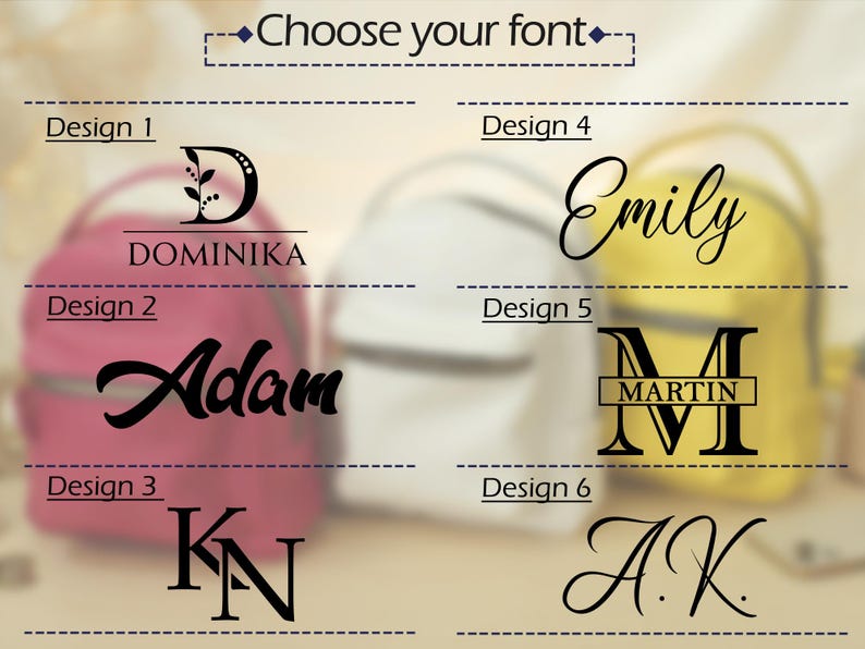 May include: A font selection chart for personalized backpacks featuring six distinct black text designs labeled Design 1 through Design 6. The options include names like Dominika, Adam, Emily, Martin, and initials KN and A.K. in various styles.
