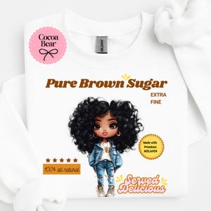 Brown Sugar Shirt Black Women 100% Pure Brown Sugar Melanin Sweater Black Girl Magic Proud Black Women Black History Month Black Queen HBCU