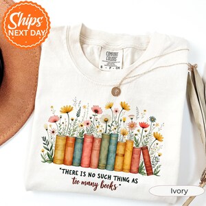 Too Many Books Shirt, Floral Book Lover Tee, Bookworm Aesthetic Shirt, Librarian Gift Shirt, Book Nerd T-Shirt, Reading Enthusiast Tee