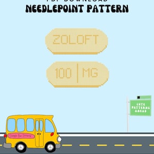 May include: A digital needlepoint pattern featuring two yellow pill-shaped designs with the text "ZOLOFT" and "100 MG". A yellow school bus is on a road with a sign that reads "CUTE PATTERNS AHEAD". The text "STRUGGLE BUS STITCHING" is also present.