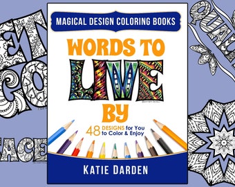 Words to LIVE By - Adult Coloring Book - 48 Designs to Color & Enjoy - Magical Design Coloring Books