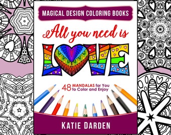 All You Need is Love - Adult Coloring Book - 48 Mandalas to Color & Enjoy - Magical Design Coloring Books