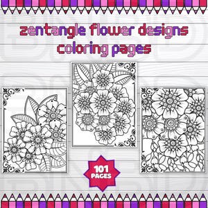 May include: Three black and white coloring pages featuring intricate flower designs. The pages are titled "Zentangle Flower Designs Coloring Pages" and include the text "101 Pages".
