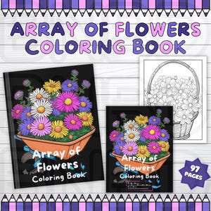 Puede incluir: Un libro para colorear titulado "Array of Flowers" con una portada negra que presenta un colorido arreglo floral en una carretilla. La imagen incluye una versión más pequeña del libro y una página con una cesta de flores para colorear. El libro tiene 97 páginas.