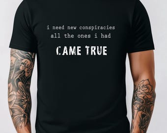 I need a new conspiracy theory, funny conspiracy shirt, Short-Sleeve Unisex T-Shirt