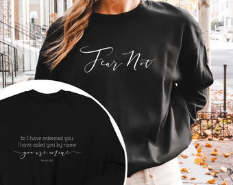 Fear Not Christian Sweatshirt, Faith pullover sweatshirt for women, Bible shirt, Chrisitan apparel.