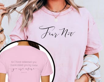 Faith Scripture Christian T-shirt, Fear Not Isaiah 43:1 Women's Tee, Bible Verse Shirt, Unisex Garment-Dyed Top, Religious Apparel