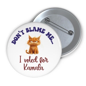 Don&#39;t Blame Me I Voted for Kamala Button Pinback Pin Badge, 2024 Election Anti Trump Not My President Liberal Harris Supporter Feminist Sign