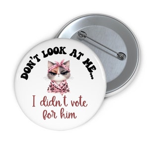 Not My President Pinback Pin Button, Anti Trump I Didn&#39;t Vote For Him Protest Political Anti Republican President Harris Supporter Feminist