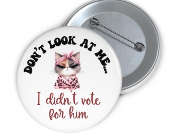 Not My President Pinback Pin Button, Anti Trump I Didn't Vote For Him Protest Political Anti Republican President Harris Supporter Feminist