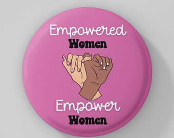Empowered Women Empower Women Pin Button Badge, Female Empowerment Empowered Feminist Pro Woman Quote Girl Power Pink Pinback Womens Rights