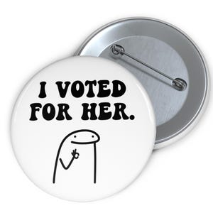 I Voted For Her Button Pin Badge Kamala Harris Feminist Womens Rights Funny Democrat Anti Trump Pinback Not My President Anti Republican GOP