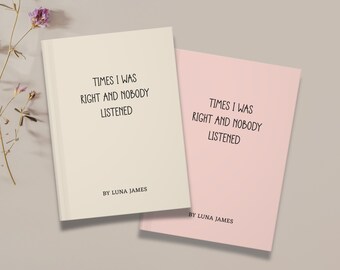Personalized Funny Gag Gift Journal: "Times I Was Right" Custom Notebook