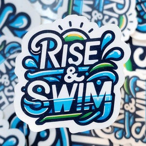 3" 'Rise & Swim' sticker in bold, uplifting text, encouraging swimmers to start their day strong and dive into their goals with energy and determination.