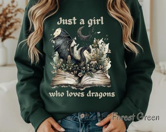 Just a Girl Who Loves Dragons Sweatshirt, Fantasy Book Lover Gift, Book Club Shirt, Dragon Lover Sweatshirt, Gift for Fantasy Reader
