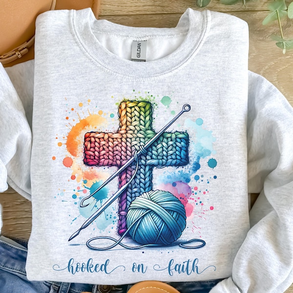 Crochet Hooked on Faith Sweatshirt, Christians Gift for Women, Cross Sweater for Christian Women, Gift for Mom, Gift for Grandma