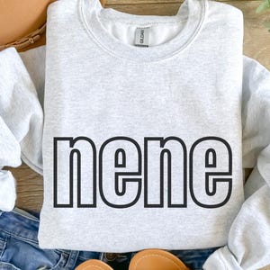 Nene Sweatshirt, Custom Nene Shirt Grandma shirt, Grandma Customized Sweatshirt, Gift for Nene, Gift for Mom, Gift for Mother&#39;s Day