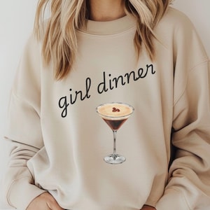 Girl Dinner Sweatshirt Martini Girl Dinner Shirt Girl&#39;s Night Best Gifts for Her