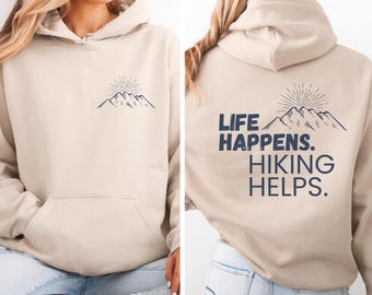 Life Happens Hiking Helps Hoodie, Unisex Camping Sweatshirt, Nature Lover Hoodie, Hiking Vacation Sweatshirt, Hiking Gifts, Mountain Hoodie
